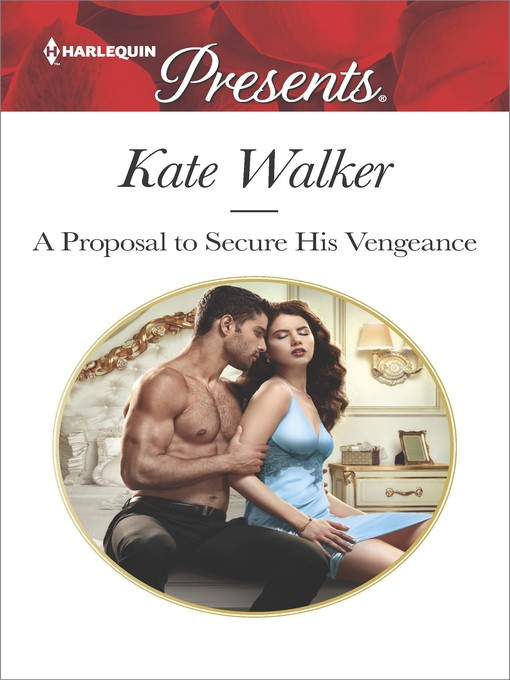 Title details for A Proposal to Secure His Vengeance by Kate Walker - Available